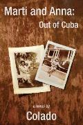 Marti and Anna: Out of Cuba: The Journeys of Two Women in The Early 1900's