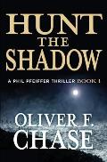 Hunt the Shadow: A Phil Pfeiffer Thriller