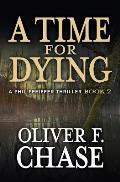 A Time for Dying: A Phil Pfeiffer Thriller Book 2