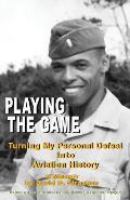 Playing The Game (color paperback): Turning My Personal Defeat into Aviation History
