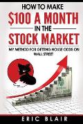 How to make $100 a month in the Stock Market: my method for getting house odds on Wall Street