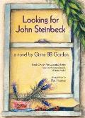 Looking for John Steinbeck - a novel: Based on the fictional journals of Stefani Michel
