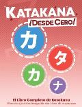 Katakana ?Desde Cero!: El Libro Completo de Katakana con Ejercicios Integrados