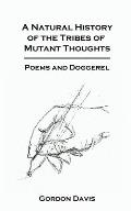 A Natural History of the Tribes of Mutant Thoughts: Poems and Doggerel