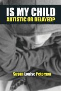 Is My Child Autistic or Delayed?