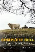 Complete Bull: My journey to connect mind, body and soul.