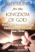 Preparing for the Kingdom of God - Book 2: True Divine Encounters and Teachings from the Lord Jesus Christ