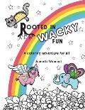 Rooted in Wacky Fun