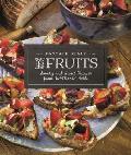 Les Fruits Savory & Sweet Recipes from the Market Table