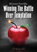 Mission Possible: Winning the Battle over Temptation