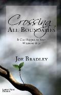 Crossing All Boundaries: It Can Happen to You- Whatever It Is Large Print Version