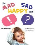 The Mad Sad Happy Book: Emotional Literacy for Preschoolers