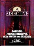 A is for Adjective: Volume One, an American English Encyclopedia to Its Syntax and Grammar: English/Turkish Grammar Handbook