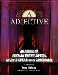 A is for Adjective: Volume One, an American English Encyclopedia to Its Syntax and Grammar: English/Turkish Grammar Handbook