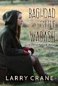 Baghdad on the Wabash: And Other Plays and Stories