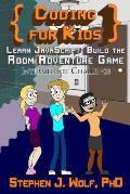 Coding for Kids: Learn JavaScript: Build the Room Adventure Game