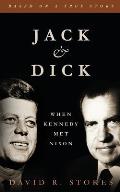Jack & Dick: When Kennedy Met Nixon