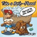 Take a Bath---Please!