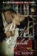 Dearest Bloodiest Elizabeth: Book II: The Confession of Mr. Darcy, Vampire