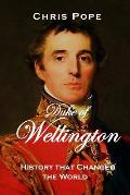 Duke of Wellington: History that changed the World