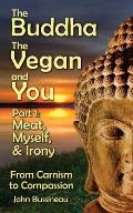 Buddha the Vegan & You Part1 Meat Myself & Irony