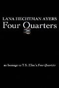 Four Quarters: An Homage To T.S. Eliot's Four Quartets