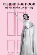 Behind the Door: the Real Story of Loretta Young