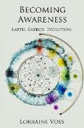 Becoming Awareness Earth Energy Evolution