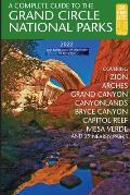 Complete Guide to the Grand Circle National Parks Covering Zion Bryce Canyon Capitol Reef Arches Canyonlands Mesa Verde & Grand Canyon Na