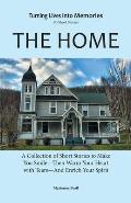 The Home: ACollection Of Short Stories To Make You SmileThen Warm Your Heart With Tears And Enrich your Spirit.