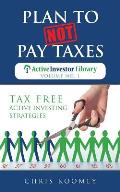 Plan to Not Pay Taxes: Tax Free Active Investing Strategies