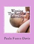 Winning The Battle of Infertility: A step-by-step strategy for beating infertility