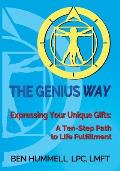 The Genius Way(R): Expressing Your Unique Gifts: A Ten-Step Path to Life Fulfillment