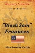Black Sam Fraunces: A Revolutionary War Spy