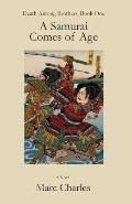 A Samurai Comes of Age: Death Among Brothers, Book One