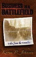 Business Is a Battlefield: Tales from the Trenches