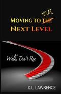 Moving To Your Next Level: Walk, Don't Run