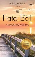 Fate Ball: A low country love story