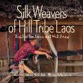 Silk Weavers of Hill Tribe Laos: Textiles, Tradition, and Well-Being