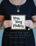 Your Story Matters: Discover How Your Story Fits Into God's Kingdom Story