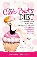 The Carb Party Diet: A Comedian's Guide to Losing Weight Without Losing Your Mind . . . by falling face-first into your favorite dessert tr