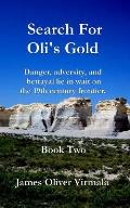 Search For Oli's Gold: Danger, adversity, and betrayal lie in wait on the 19th century frontier.