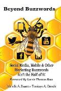 Beyond Buzzwords: Social Media, Mobile & Other Marketing Buzzwords Ain't the Half of It!