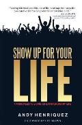Show Up for Your Life: 7 Principles to Living an Extraordinary Life