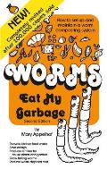 Worms Eat My Garbage How to Set Up & Maintain a Worm Composting System 2nd Edition