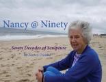Nancy @ Ninety: Seven Decades of Sculpture by Nancy Frankel