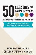 50 Lessons for Happy Lawyers: Boost wellness. Build resilience. Yes, you can!