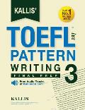 Kallis' TOEFL iBT Pattern Writing 3: Final Prep (College Test Prep 2016 + Study Guide Book + Practice Test + Skill Building - TOEFL iBT 2016)