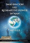 Neville Goddard: Imagination: The Redemptive Power in Man (Hardcover): Imagining Creates Reality