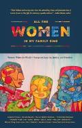 All the Women in My Family Sing Women Write the World Essays on Equality Justice & Freedom